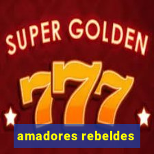 amadores rebeldes